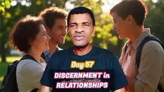 DAY 57 - Discernment in Relationships  @thelightapostle 