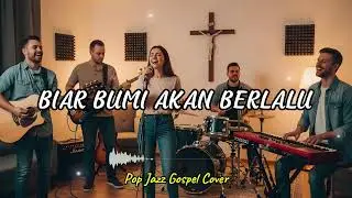 BIAR BUMI AKAN BERLALU | RE-ARRANGEMENT POP JAZZ GOSPEL COVER BY Worship Tune