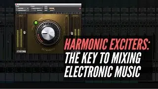Harmonic Exciters Are The Key To Mixing Electronic Music - RecordingRevolution.com