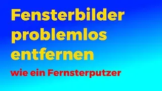 Fensterbilder & Dekoaufkleber entfernen: So geht's SCHADFREI! ✨ Profi-Tipps f&uuml;r saubere Scheiben