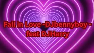 Fall in Love - DJbennyboy - feat - DJHarry