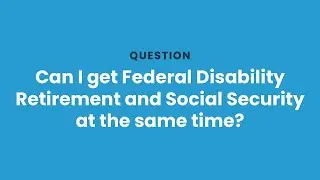 Can I get Federal Disability Retirement and Social Security Disability?