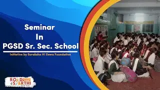 Seminar In PGSD Sr. Sec. School | An Initiative By Suraksha Hi Sewa Foundation | Road Sarthi