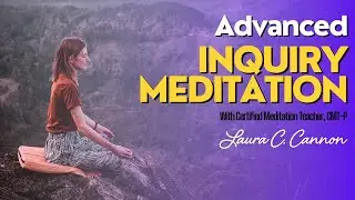 Advanced Inquiry - Mindfulness Meditation for Experienced Practitioners -