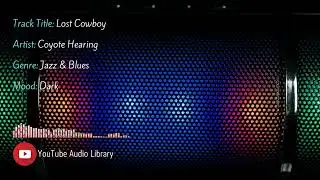 Lost Cowboy | Artist: Coyote Hearing | Genre: Jazz & Blues | Mood: Dark | #NOCOPYRIGHTMUSIC