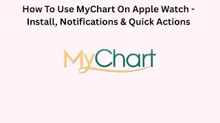 How To Use MyChart On Apple Watch - Install, Notifications & Quick Actions