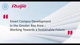 Smart Campus Development in the Greater Bay Area:Working Towards a Sustainable Future.