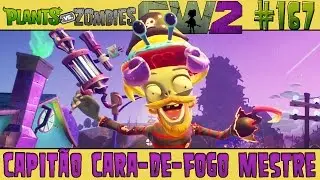 Plants vs. Zombies Garden Warfare 2 #167 - Capitão Cara-de-Fogo Mestre