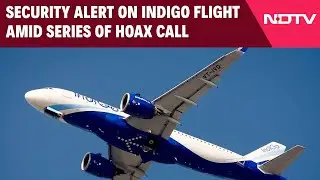 IndiGo Flight Threat | Security Alert On Indigo Flight Connecting Delhi Amid Series Of Hoax Call