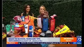 Dr Jessica Wu  discusses Back-To-School Skincare on KTLA Morning News