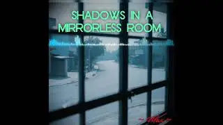 Focus Music: 🎶 Shadows in a Mirrorless Room