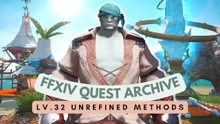 Lv.32 Unrefined Methods // Eastern La Noscea Quests // FFXIV Quest Archive