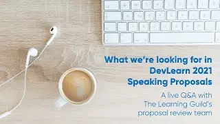 What We're Looking for in DevLearn 2021 Conference Proposals