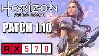 RX 570 | Horizon Zero Dawn Patch 1.10 | 1080p 900p 720p | PC Performance