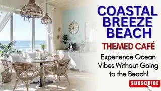 Coastal Caf&eacute; Design 2025  | Beach-Themed Furniture & D&eacute;cor | Furniture Sea