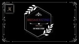 | Mesmerizing Music | AVK Music Studio | Original Track| Inner Soul |
