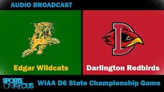 Edgar vs Darlington | WIAA Division 6 State Championship Game (Audio Only)