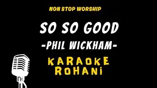 SO SO GOOD PHIL WICKHAM - KARAOKE