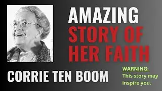From Darkness To Inspiration: Corrie Ten Boom's Faith Story