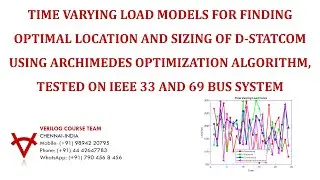 TIME VARYING LOAD MODELS-FINDING OPTIMAL LOCATION AND SIZING OF D-STATCOM-ARCHIMEDES OPTIMIZATION