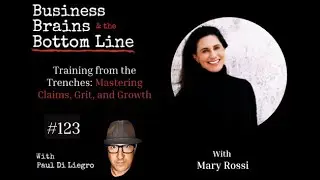 Ep. 123: Training from the Trenches: Mary Rossi on Mastering Claims, Grit, and Growth