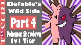 Clefable's Wild Side | Part 4 | 1v1 tier | Pokemon Showdown Live