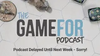 Podcast Delayed Until Next Week