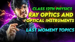 important topics ray optics class 12th physics, important topics class 12th physics