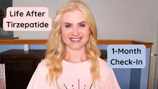 Life After Tirzepatide: 1-Month Check-In | Mounjaro, Zepbound, Tirzepatide Weight Loss