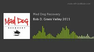 Bob D. Grass Valley 2011