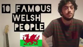 10 Famous Welsh People Vol 1