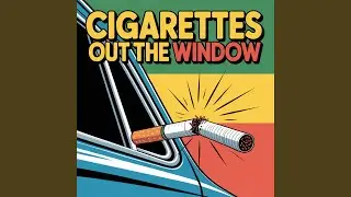 Cigarettes Out The Window