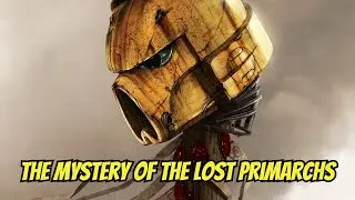The Lost Primarchs: The Imperium's Darkest Secret