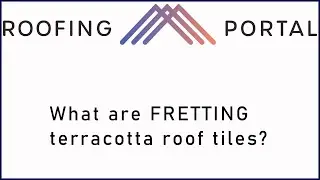 What are fretting terracotta roof tiles