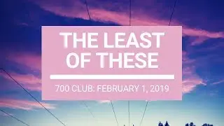 The 700 Club - February 1, 2019