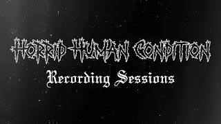 Horrid Human Condition - Recording Sessions