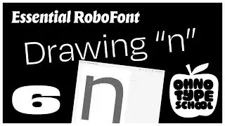 Essential RoboFont &bull; Part 6: How to Draw in RoboFont, Glyph Drawing Tools (🍎 OH no Type School)