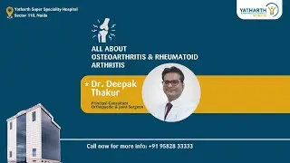 Osteoarthritis and rheumatoid arthritis | Dr. Deepak Thakur | Yatharth Hospital Sector 110, Noida