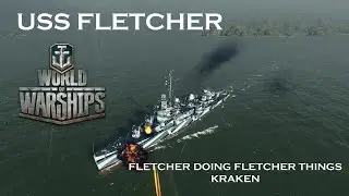World of Warships - USS Fletcher - Doing Fletcher Things, Kraken