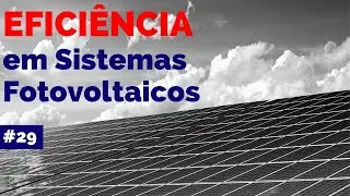 Eficiência em Sistemas Fotovoltaicos (perdas) || Projeto Elétrico na Prática EP-29