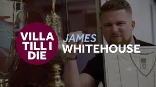 Villa Till I Die: James Whitehouse