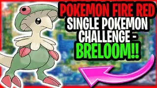 How Fast Can I Beat Pokemon Fire Red With A Single BRELOOM Pokemon Speed Run Challenge Video!