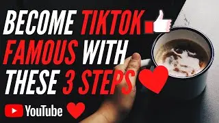 How to become TikTok Famous with these 3 steps