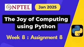 NPTEL The Joy of Computing using Python Week 8 Assignment 8 Answers Solution Quiz | Jan 2025