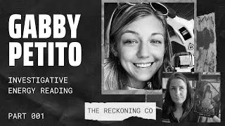226: GABBY PETITO --- What Did Brian's Parents Know? Energy Reading --- Part 1