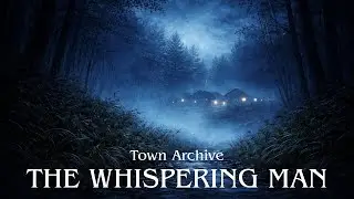 The Whispering Man I Town Archive  (Deep Sleep &bull; Dark Atmosphere)