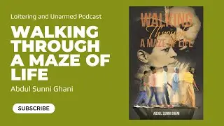 Walking Through a Maze of Life by Abdul Sunni Ghani
