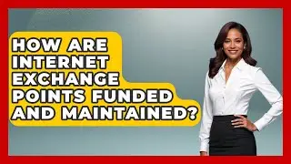 How Are Internet Exchange Points Funded and Maintained? | Internet Infrastructure Explained News