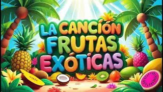 🎵 Canci&oacute;n de las Frutas | Aprende los nombres de frutas tropicales &ndash; Video Infantil