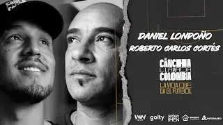 Una Cancha Llamada Colombia - Daniel Londoño y Roberto Carlos Cortés